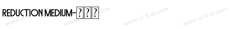 Reduction Medium字体转换 Reduction Medium字体转换